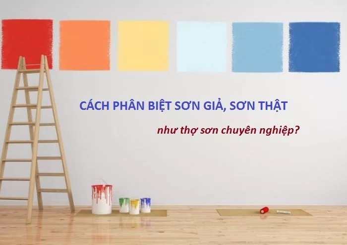 CÁCH NHẬN BIẾT SƠN GIẢ HAY THẬT